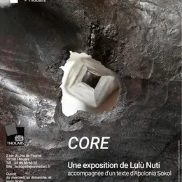 CORE Une exposition de Lulù Nuti accompagnée d'un texte d'Apolonia Sokol