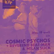 Cosmic Psychos + Reverend Beat-Man & Milan Slick
