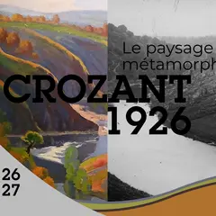 Crozant 1926 : Le paysage métamorphosé