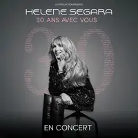 Hélène Ségara 30 Ans avec vous © DR