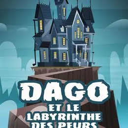 Dago et le labyrinthe des peurs