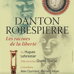 Danton et Robespierre, les racines de la liberté