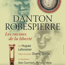 Danton et Robespierre, les racines de la liberté
