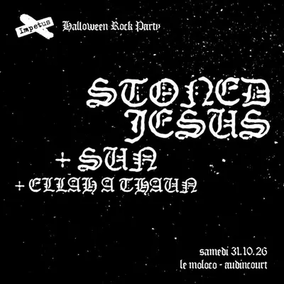 Halloween Rock Party : STONED JESUS + Sun + Ellah A. Thaun