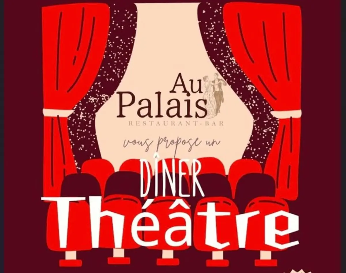 Dîner Théâtre | Au Palais