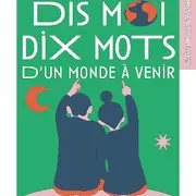 Dis-moi, dix mots, d'un monde à venir