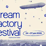 Dream Factory Festival 2026 - Édifier l'imaginaire