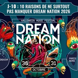 Dream Nation 2026 : 10 raisons de ne surtout pas manquer la plus grande fête Halloween d’Europe