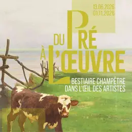 Du pré à l'œuvre - Exposition au musée de Lisieux