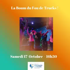 La Boum du Fou de Trucks ! 