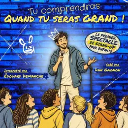 Édouard Demanche dans Tu comprendras quand tu seras grand ! - Stand-up pour enfants