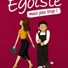 Égoïste mais pas trop !
