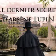 Enquête Le dernier secret d'Arsène Lupin à Paris