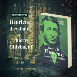 Entretien :  Henry D. Thoreau, L’Insoumis de Walden