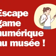 Escape game numérique au musée, dès 8 ans