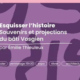 Esquisser l’histoire souvenirs et projections du bâti Vosgien