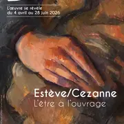 Estève / Cézane - L'Être à l'Ouvrage