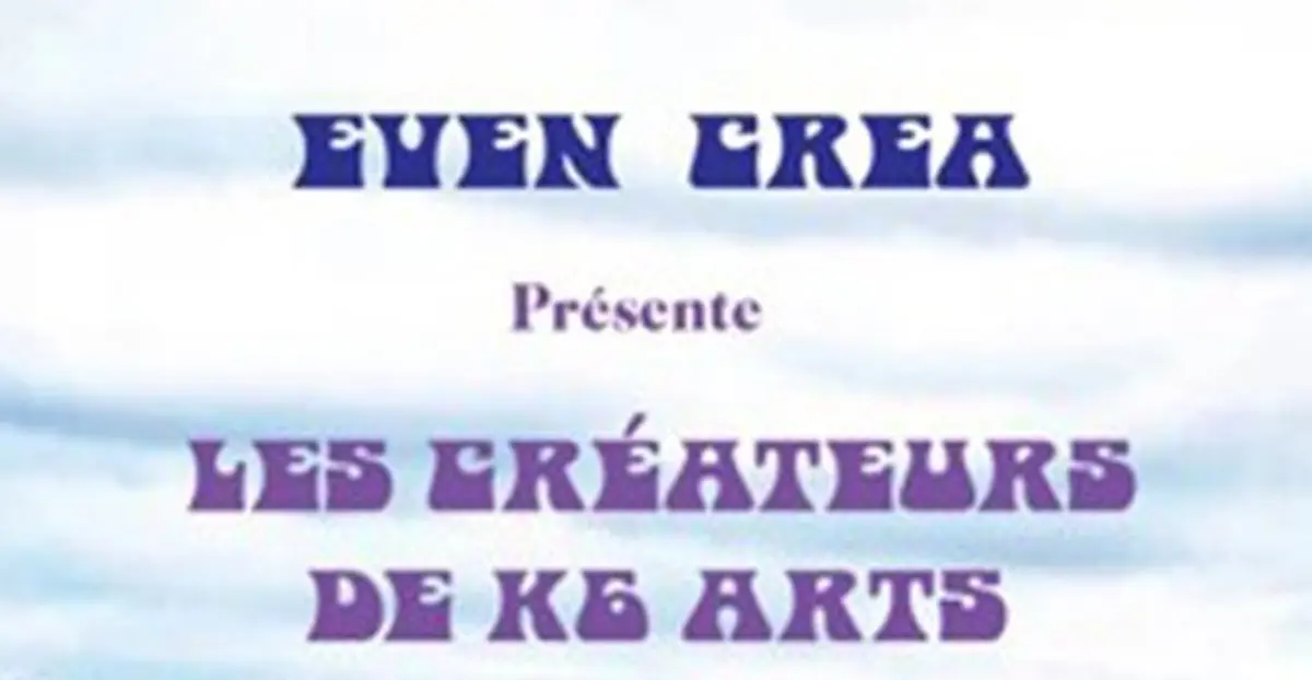Even Crea présente Les créateurs de K6 Arts