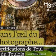 Expo photos Dans l'oeil du photographe - Fortifications de Toul et du Toulois