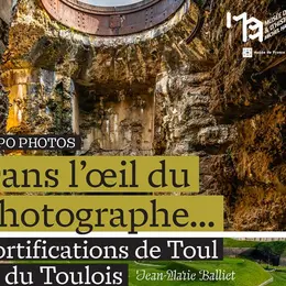 Expo photos Dans l'oeil du photographe - Fortifications de Toul et du Toulois
