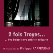 Exposition - 2 fois Troyes... Une balade entre ombre et réflexion