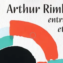 Exposition : Arthur Rimbaud, entre lisible et visible