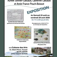 Exposition Cabane des Arts :  Aurelie Sonnier-Calluaud , Catherine Calluaud et AnnieFrance Peuch-Boissot