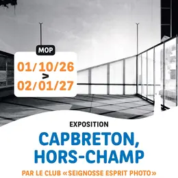 EXPOSITION CAPBRETON, HORS CHAMP  par le club « Seignosse Esprit Photo »