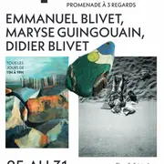 Exposition de Maryse Guingouain, Emmanuel Blivet et Didier Blivet