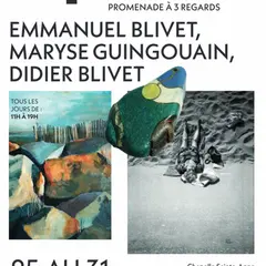 Exposition de Maryse Guingouain, Emmanuel Blivet et Didier Blivet