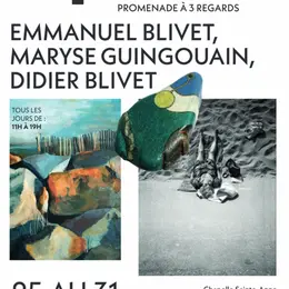 Exposition de Maryse Guingouain, Emmanuel Blivet et Didier Blivet