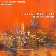 Exposition de peinture : Un autre Monde par Pascal BOUTERIN