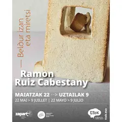 Exposition de Ramon Ruiz Cabestany : Beldur izan eta miretsi - Craindre et admirer