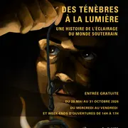 Exposition Des ténèbres à la lumière, une histoire de l’éclairage du monde souterrain