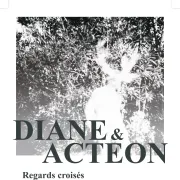 Exposition : DIANE & ACTÉON, REGARDS CROISÉS