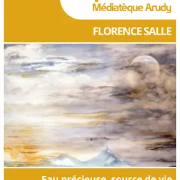 Exposition : Eaux précieuse, source de vie - Florence Salle
