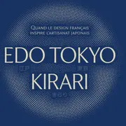 Exposition Edo Tokyo Kirari - Quand le design français inspire l’artisanat japonais