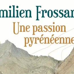 Exposition : Emilien Frossard, une passion Pyrénéenne