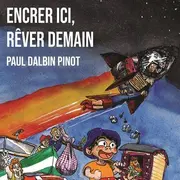 Exposition Encrer ici, rêver demain