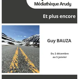 Exposition : Et plus encore - Guy Bauza