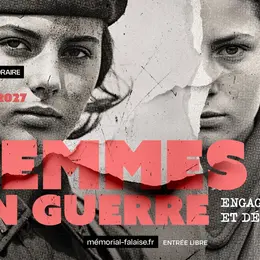 Exposition : Femmes en guerre - Engagements et désillusions au Mémorial de Falaise