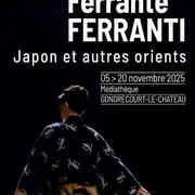 Exposition - Ferrante FERRANTI, Japon et autres orients