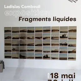 Exposition : Fragments liquides - Ladislas Combeuil