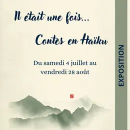 Exposition il était une fois...Contes en Haïku