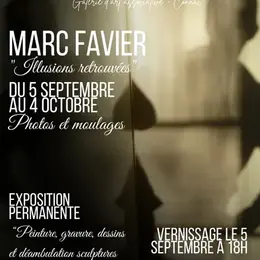 Exposition Illusions retrouvées - Marc Favier - L'Atelier Bleu du 5 septembre au 4 octobre