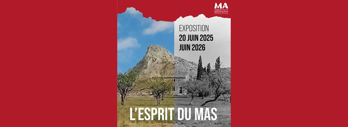 Exposition : L'esprit du Mas dans les Alpilles