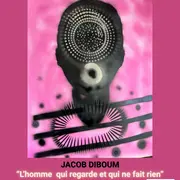 Exposition L'homme qui regarde et qui ne fait rien