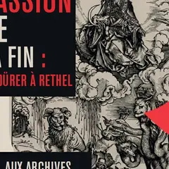Exposition - La Passion de la Fin, de Dürer à Rethel