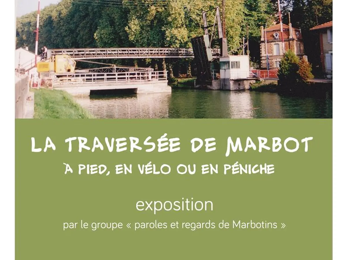 Exposition - La traversée de Marbot à pied, en vélo ou en péniche