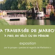 Exposition - La traversée de Marbot à pied, en vélo ou en péniche